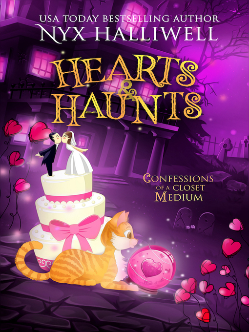 Title details for Hearts & Haunts, Confessions of a Closet Medium, Book 3 by Nyx Halliwell - Available